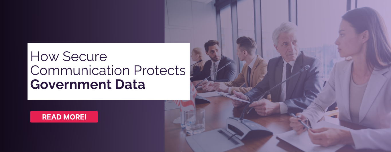 How Secure Communication Protects Sensitive Government Data